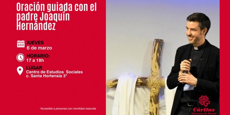 Cáritas Diocesana de Madrid organiza oración guiada para el inicio de la Cuaresma con el sacerdote Joaquín Hernández
