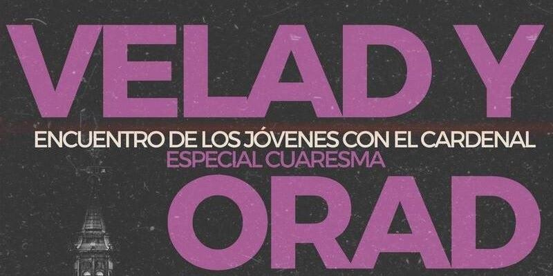 &quot;Velad y Orad&quot;: El Cardenal José Cobo liderará un encuentro juvenil para iniciar la Cuaresma en Madrid