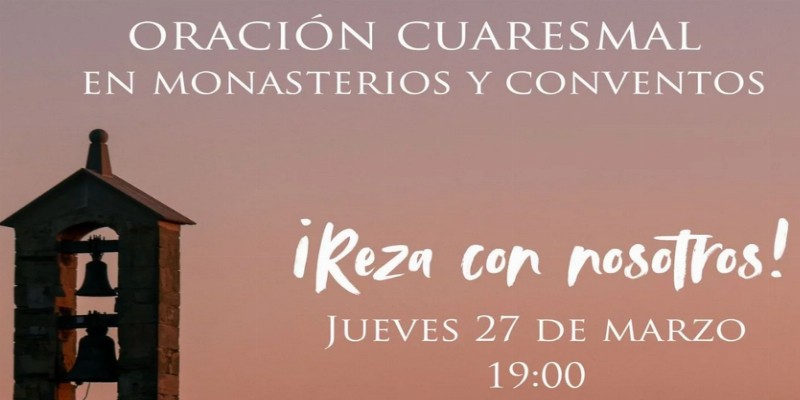 Oración Cuaresmal en los monasterios de España: iniciativa de la Fundación DeClausura para promover la reflexión espiritual