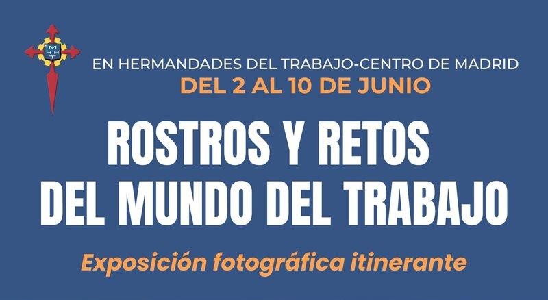La exposición Rostros y Retos del Mundo del Trabajo se inaugura en Madrid