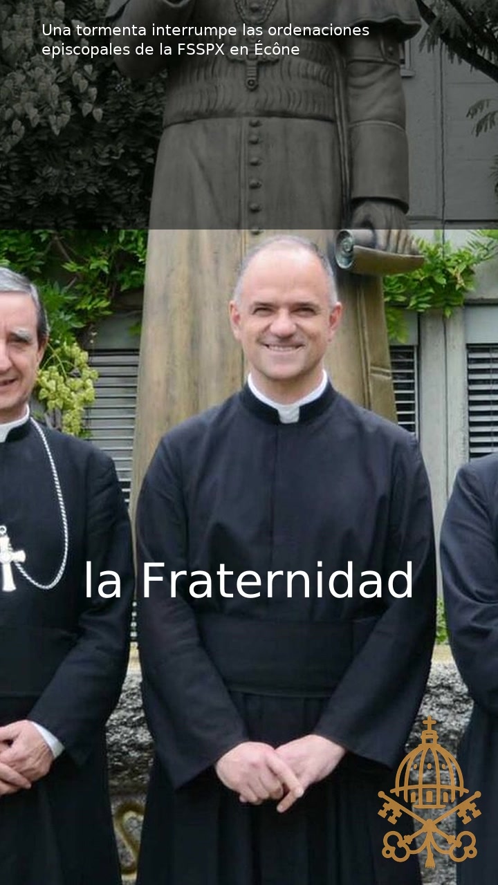 Vídeo | Una tormenta provoca la suspensión de las ordenaciones episcopales de la FSSPX